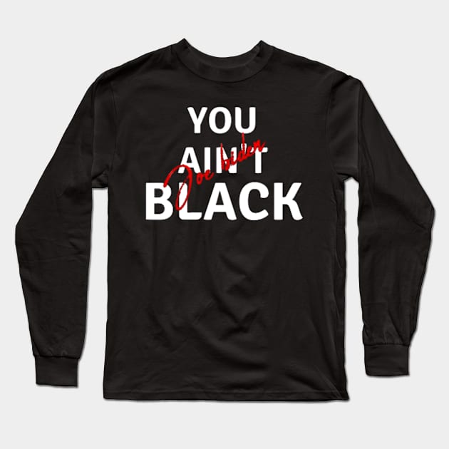 you aint black Long Sleeve T-Shirt by ReD-Des